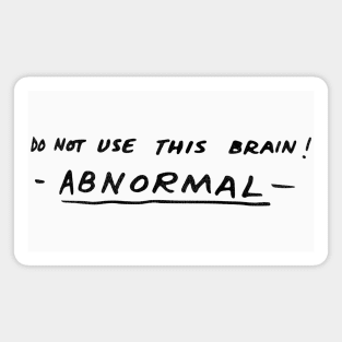 Do Not Use This Brain! ABNORMAL Magnet